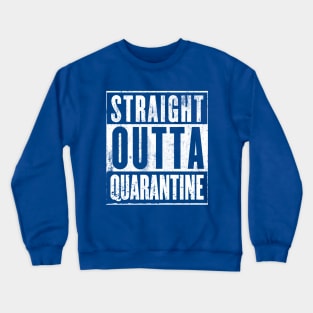 STRAIGHT OUTTA QUARANTINE Crewneck Sweatshirt